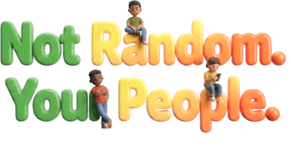 Not Random. Your People.